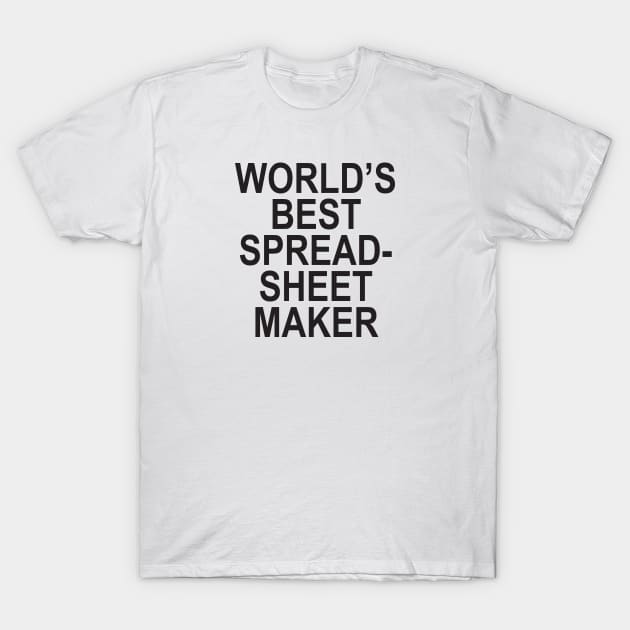 World's Best Spreadsheet Maker T-Shirt by spreadsheetnation